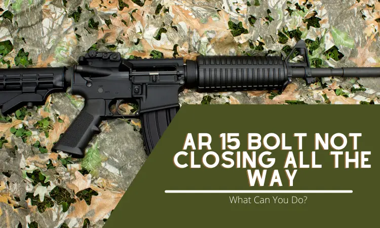 AR 15 bolt not closing all the way