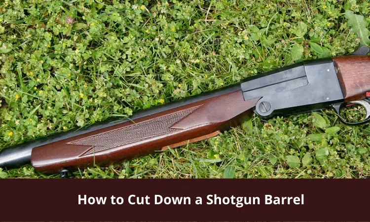 How to Cut Down a Shotgun Barrel