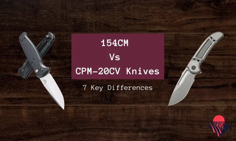 154CM vs CPM-20CV Knives
