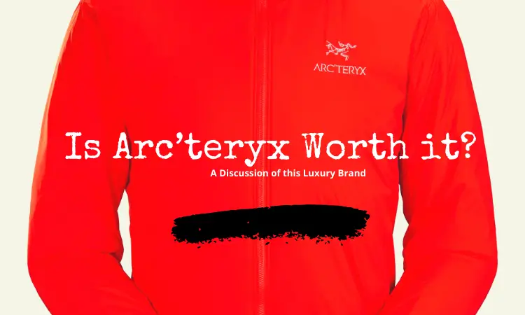 Is Arc’teryx Worth it