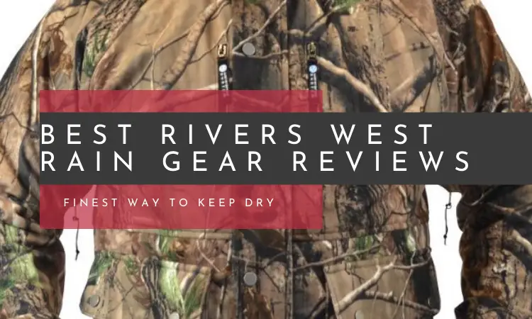 Best Rivers West Rain Gear Reviews